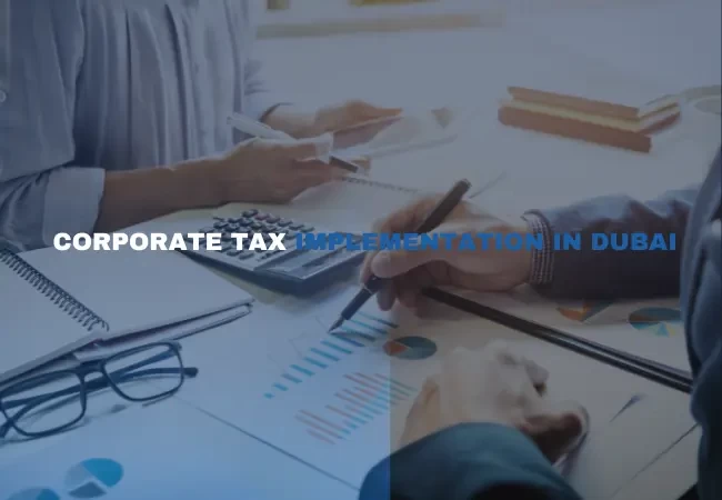 Corporate Tax Implementation in Dubai