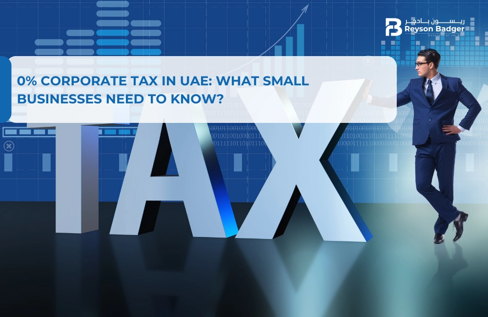 0% Corporate Tax in UAE: What Small Businesses Need to Know?
