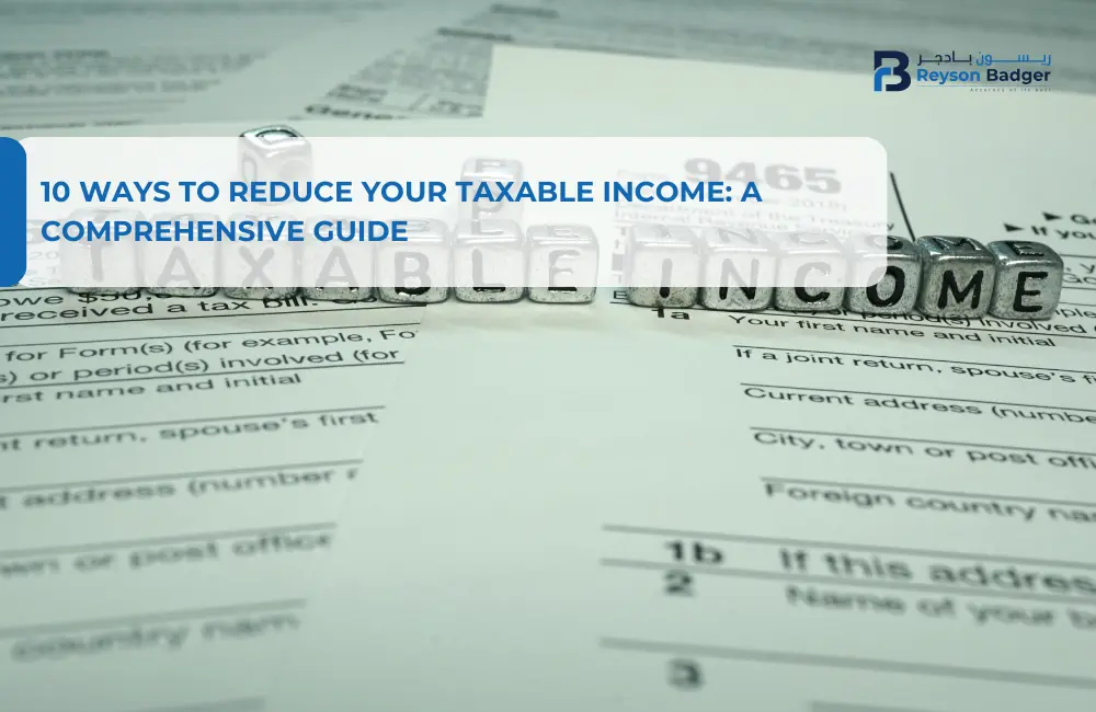 10 Ways to Reduce Your Taxable Income: A Comprehensive Guide