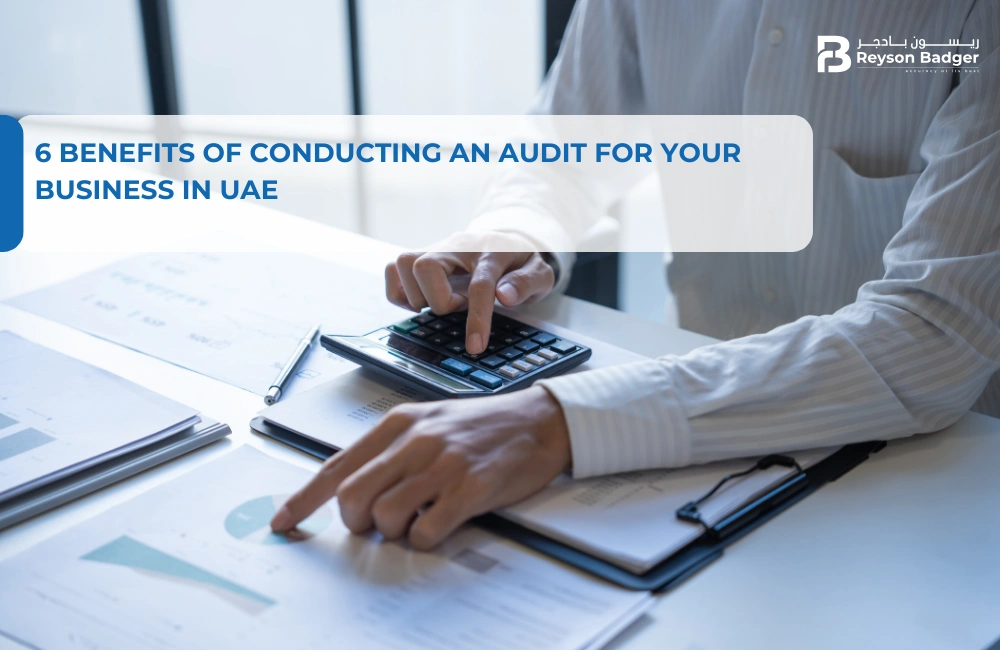 6 Benefits of Conducting an Audit for Your Business in UAE