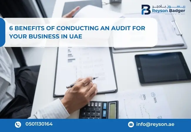 6 Benefits of Conducting an Audit for Your Business in UAE