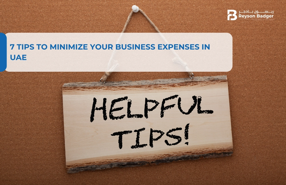 7 Tips to Minimize Your Business Expenses in UAE
