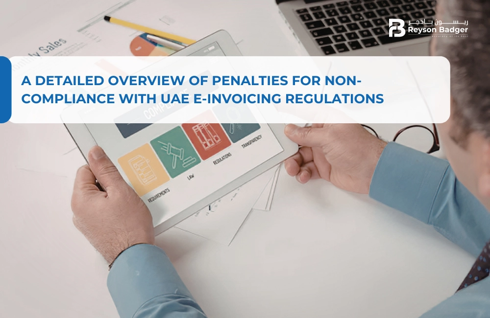 A Detailed Overview of Penalties for Non-Compliance with UAE E-Invoicing Regulations