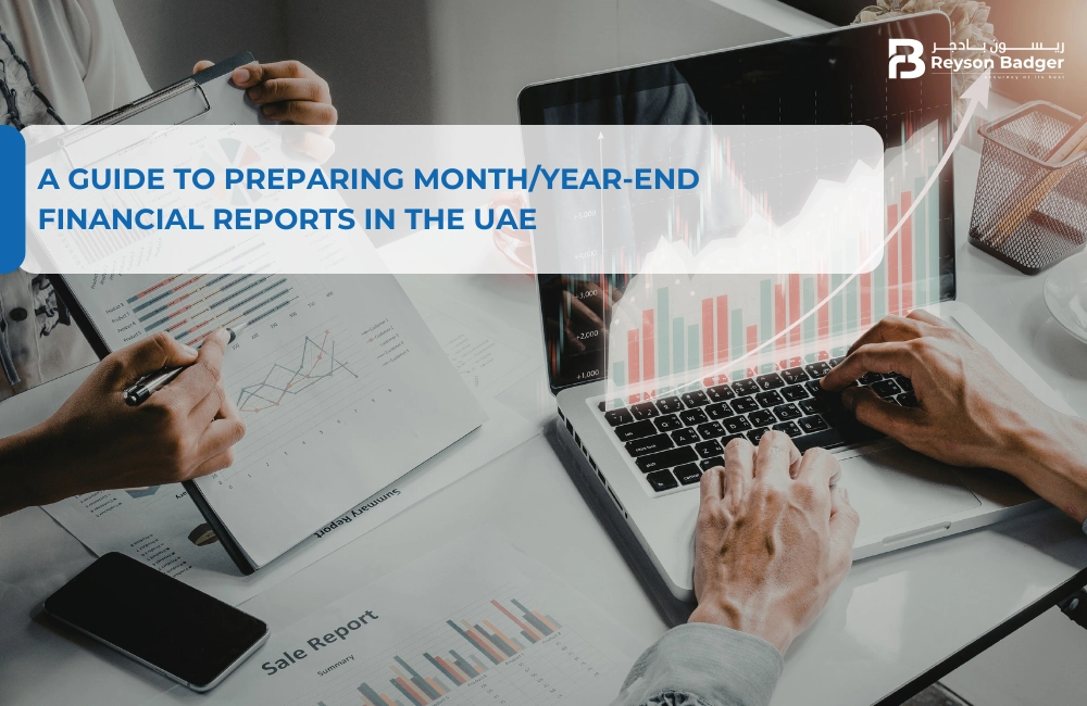 A Guide to Preparing Month/Year-End Financial Reports in the UAE