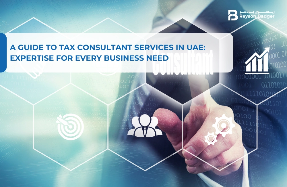 A Guide to Tax Consultant Services in UAE: Expertise for Every Business Need