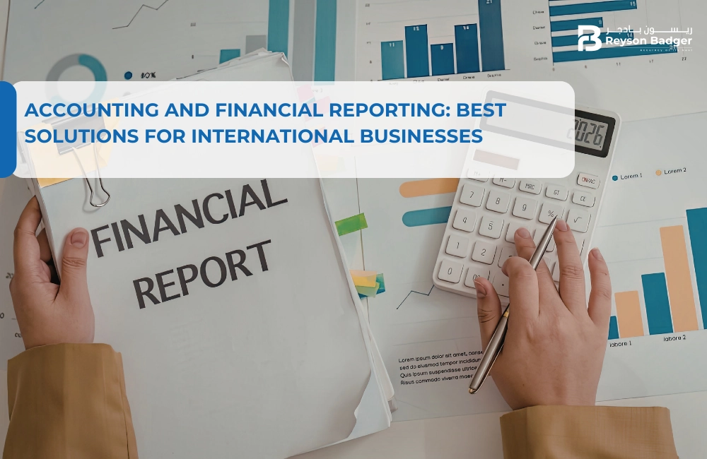Accounting and Financial Reporting: Best Solutions for International Businesses
