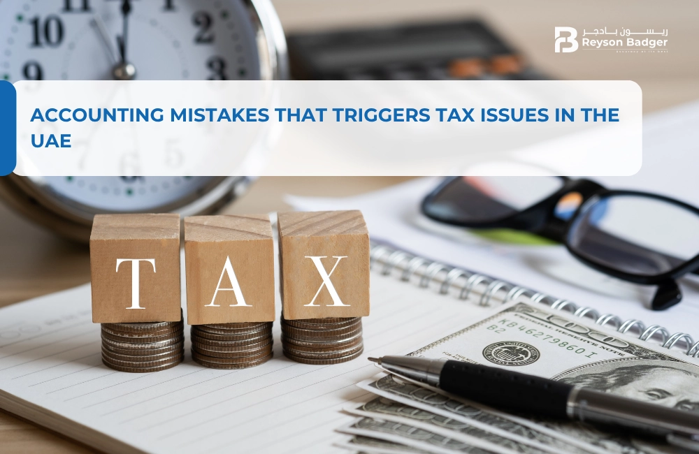 Accounting Mistakes That Triggers Tax Issues in the UAE