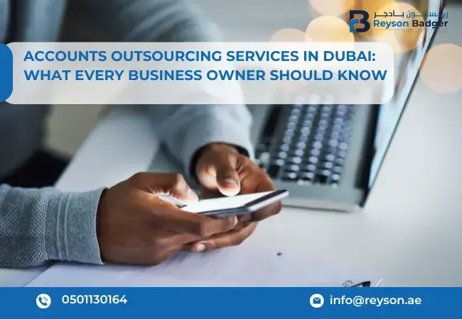 Accounts Outsourcing Services in Dubai: What Every Business Owner Should Know