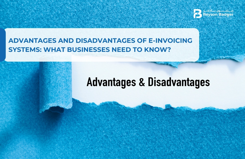 Advantages and Disadvantages of E-Invoicing Systems: What Businesses Need to Know?