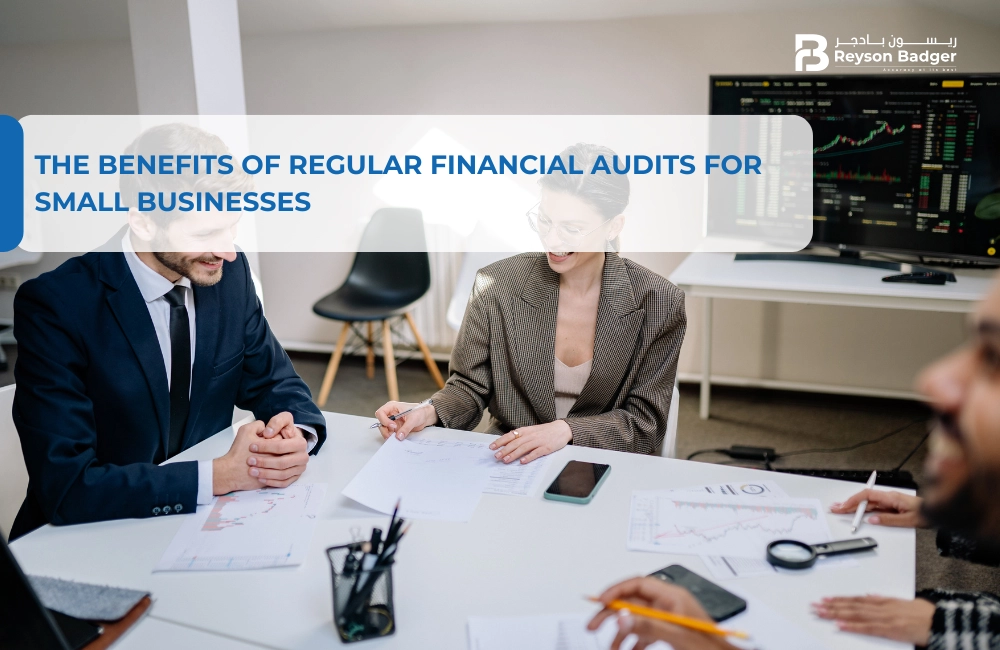 The Benefits of Regular Financial Audits for Small Businesses
