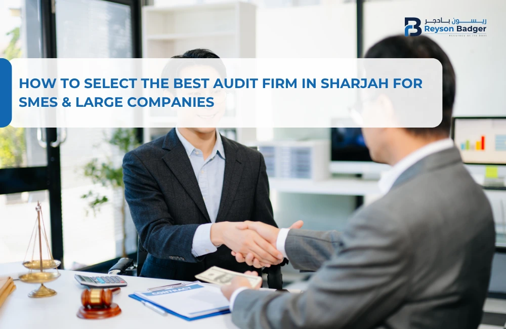 How to Select the Best Audit Firm in Sharjah for SMEs & Large Companies