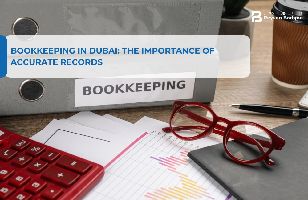 Bookkeeping in Dubai: The Importance of Accurate Records