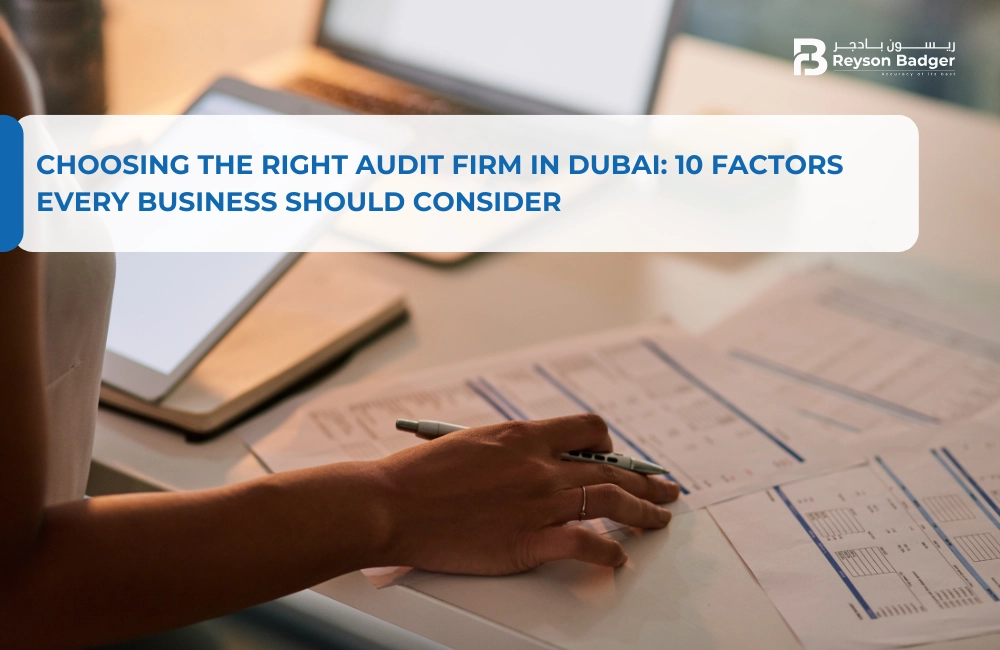 Choosing the Right Audit Firm in Dubai: 10 Factors Every Business Should Consider