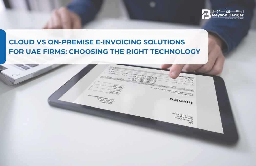 Cloud vs On-Premise E-Invoicing Solutions for UAE Firms: Choosing the Right Technology
