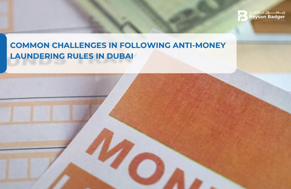 Common Challenges in Following Anti-Money Laundering Rules in Dubai