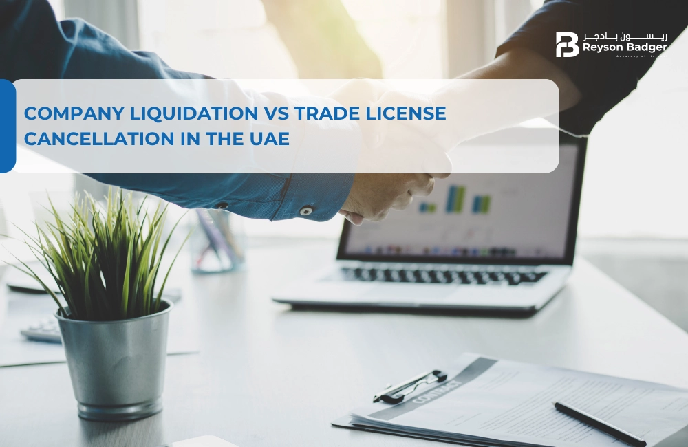 Company Liquidation vs Trade License Cancellation in the UAE: What’s the Difference?
