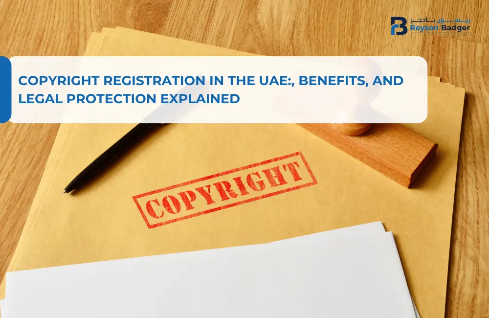 Copyright Registration in the UAE:, Benefits, and Legal Protection Explained