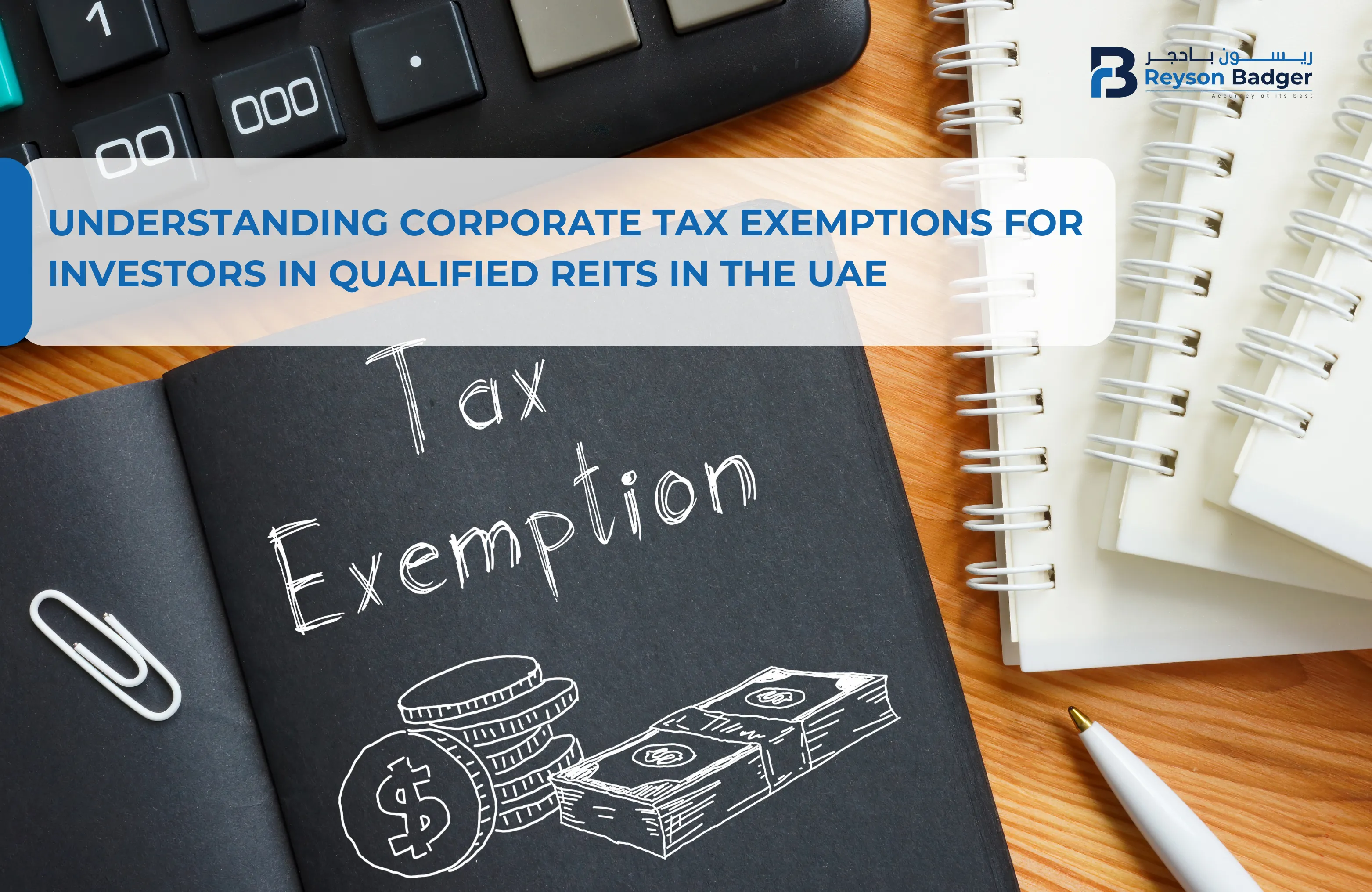 Understanding Corporate Tax Exemptions for Investors in Qualified REITs in the UAE
