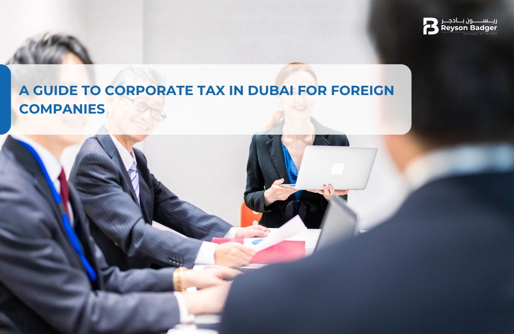 A Guide to Corporate Tax in Dubai for Foreign Companies