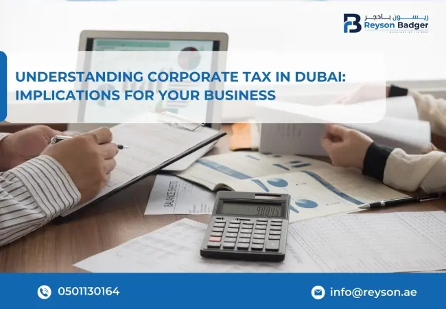 Understanding Corporate Tax in Dubai: Implications for Your Business