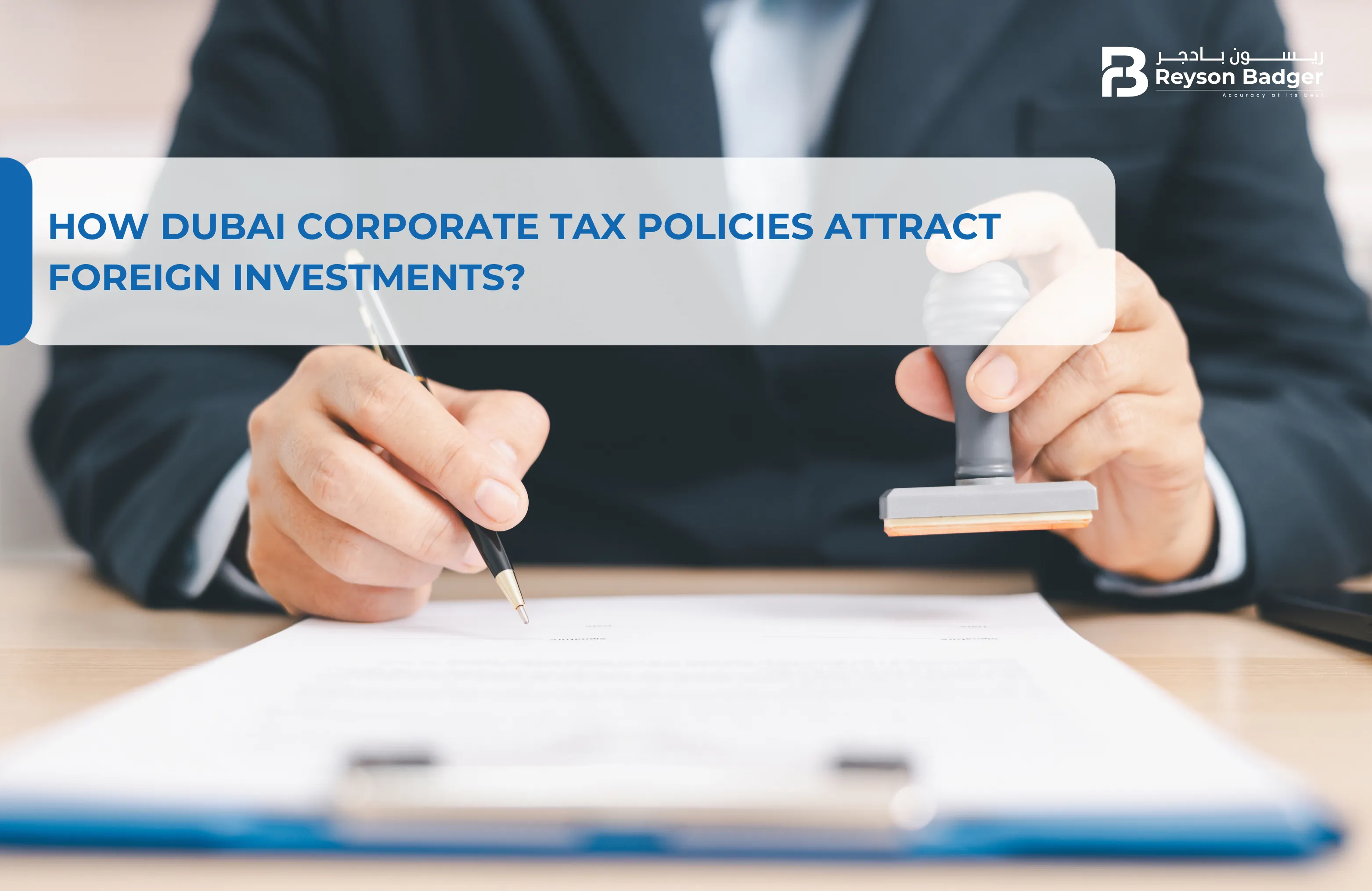 How Dubai Corporate Tax Policies Attract Foreign Investments?