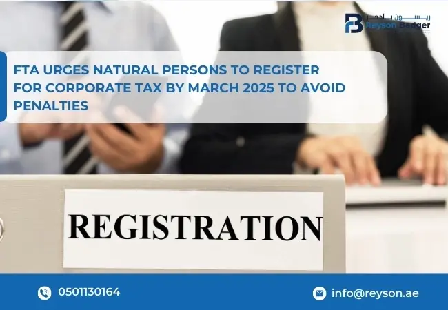 FTA Urges Natural Persons to Register for Corporate Tax by March 2025 to Avoid Penalties
