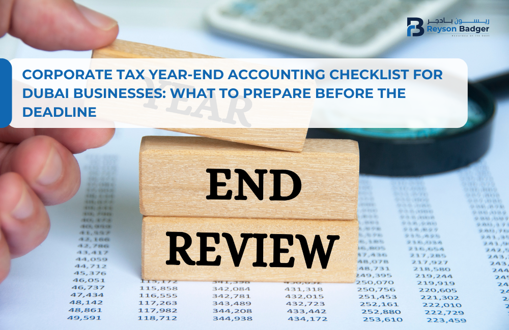 Corporate Tax Year-End Accounting Checklist for Dubai Businesses: What to Prepare Before the Deadline