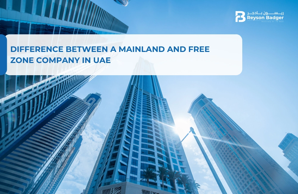 Difference Between a Mainland and Free Zone Company in UAE