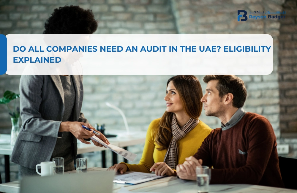 Do All Companies Need an Audit in the UAE? Eligibility Explained