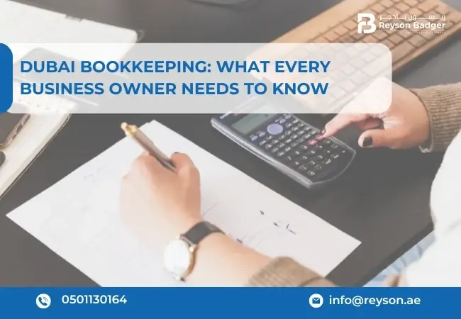 Dubai Bookkeeping: What Every Business Owner Needs to Know?