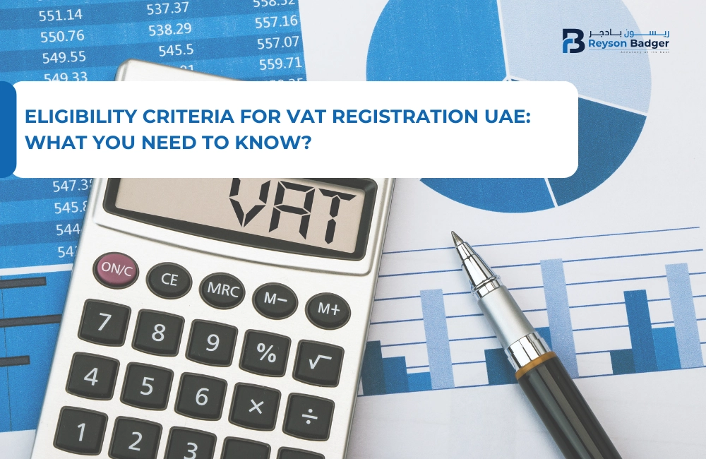 Eligibility Criteria for VAT Registration UAE: What You Need to Know?