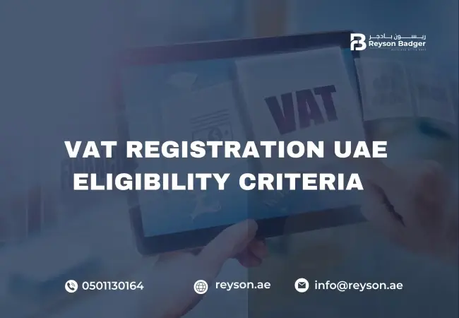 Eligibility Criteria for VAT Registration UAE: What You Need to Know?