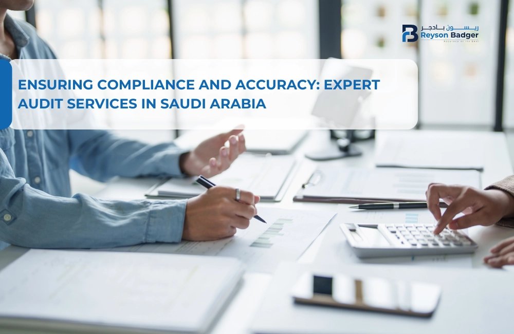 Ensuring Compliance and Accuracy: Expert Audit Services in Saudi Arabia