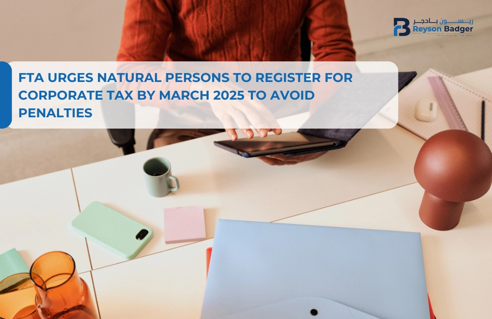 FTA Urges Natural Persons to Register for Corporate Tax by March 2025 to Avoid Penalties