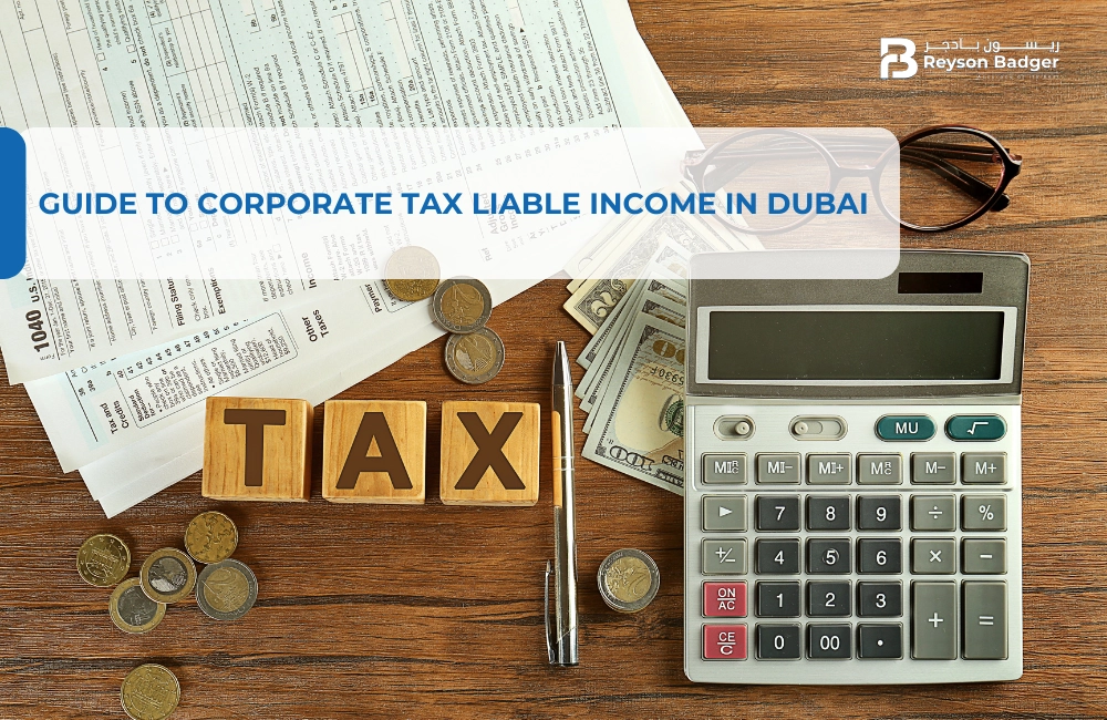 Guide  to Corporate Tax Liable Income in Dubai