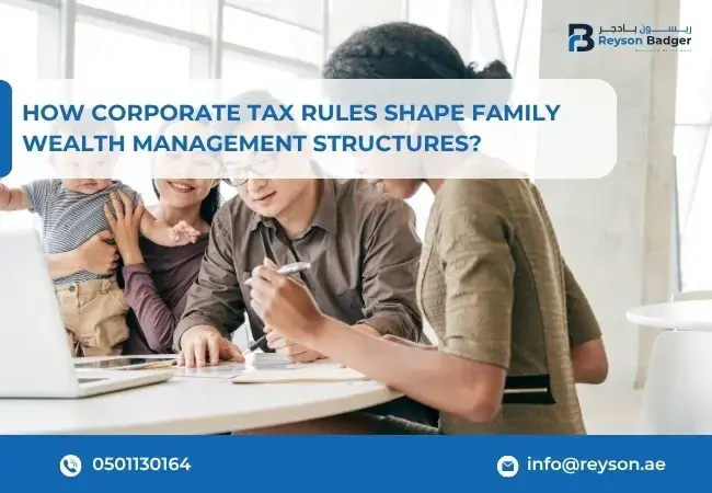 How Corporate Tax Rules Shape Family Wealth Management Structures?