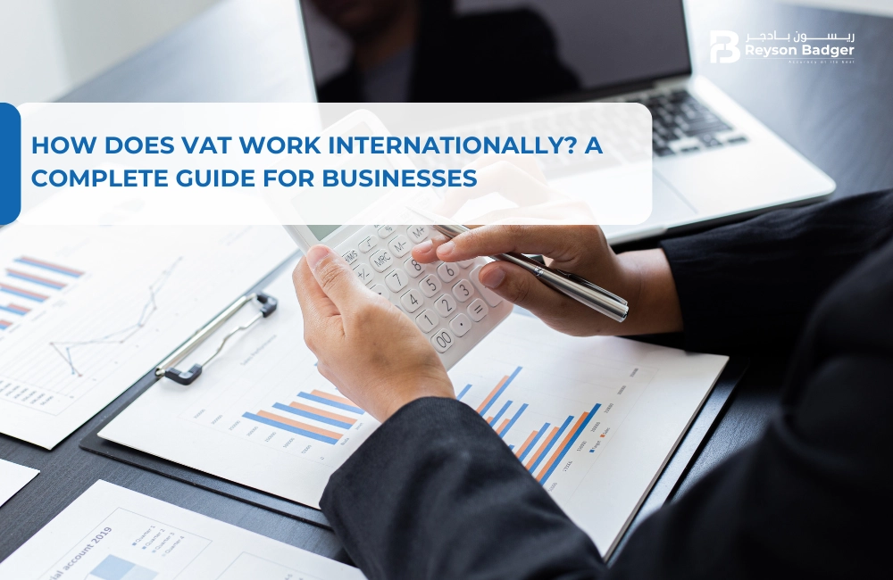 How Does VAT Work Internationally? A Complete Guide for Businesses