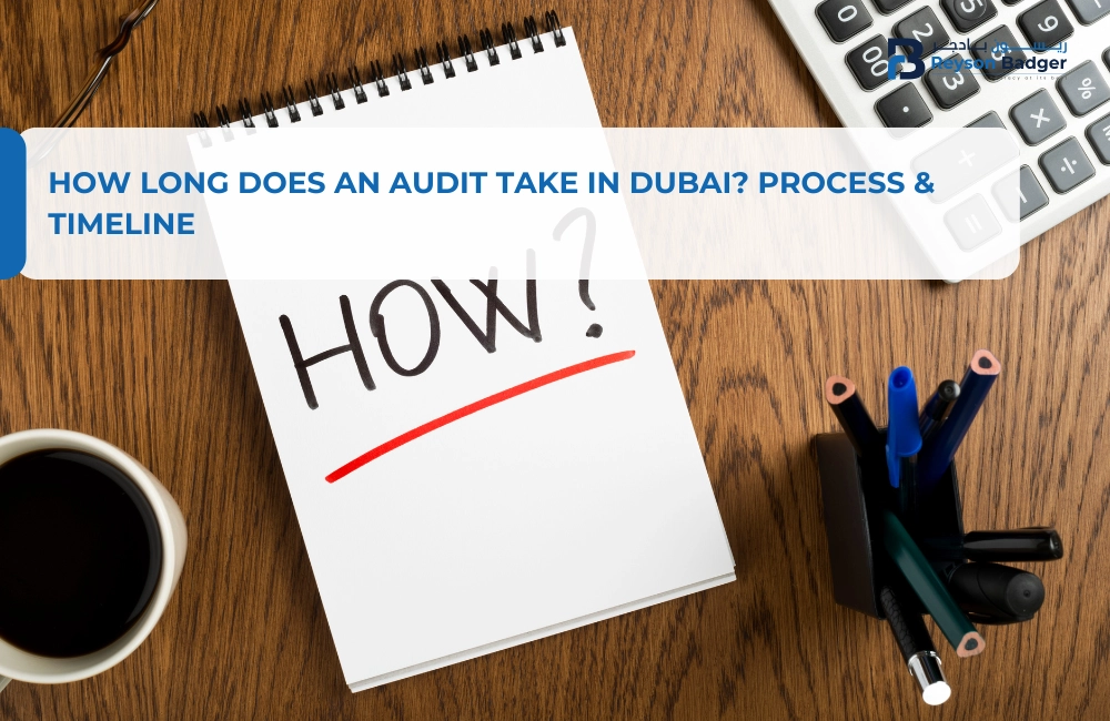How Long Does an Audit Take in Dubai? Process & Timeline