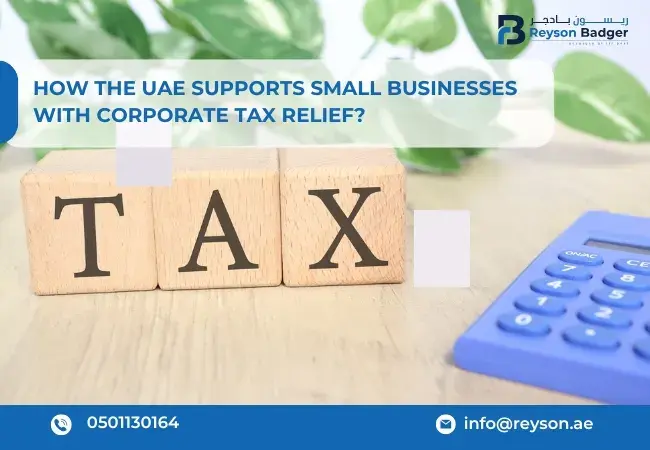 How the UAE Supports Small Businesses with Corporate Tax Relief?