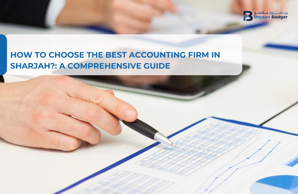 How to Choose the Best Accounting Firm in Sharjah?: A Comprehensive Guide