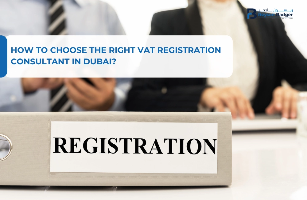 How to Choose the Right VAT Registration Consultant in Dubai?