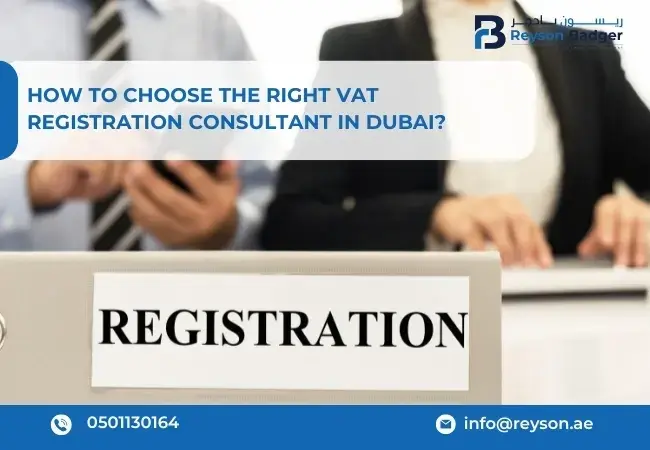 How to Choose the Right VAT Registration Consultant in Dubai?