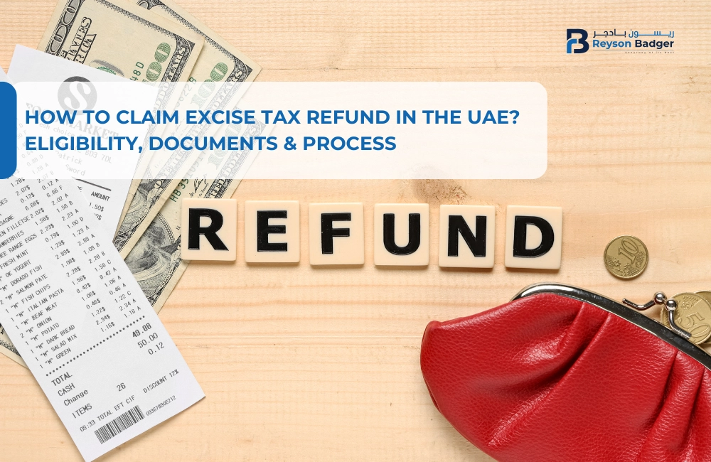 How to Claim Excise Tax Refund in UAE: Eligibility, Documents & Process