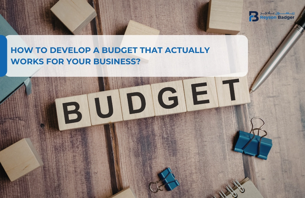 How to Develop a Budget That Actually Works for Your Business?