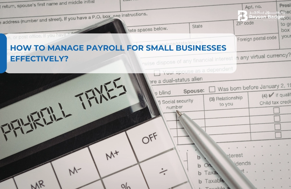 How to Manage Payroll for Small Businesses Effectively?