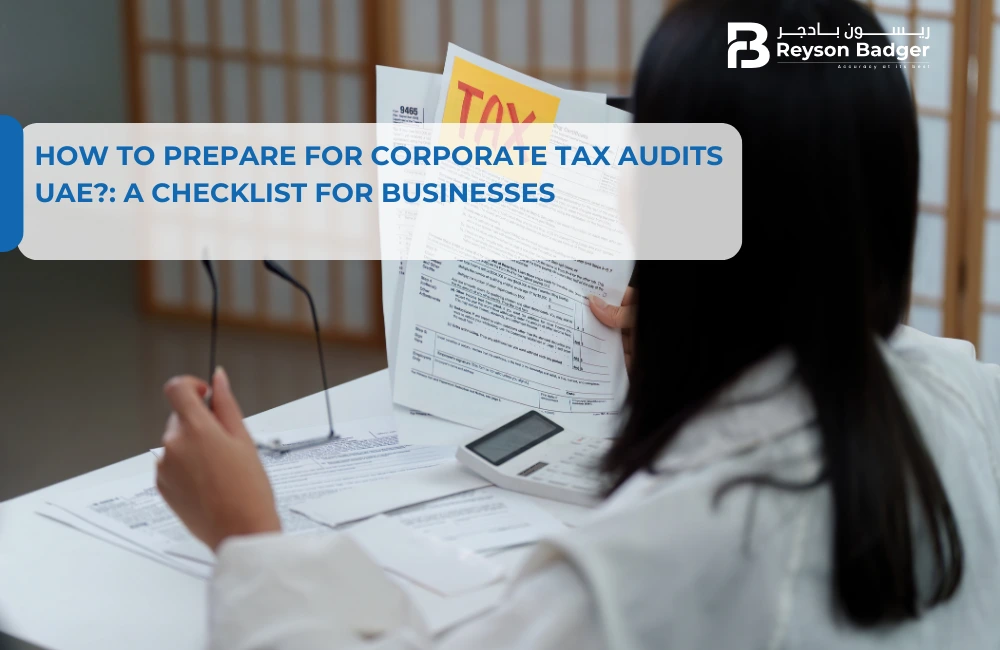 How to Prepare for Corporate Tax Audits UAE?: A Checklist for Businesses