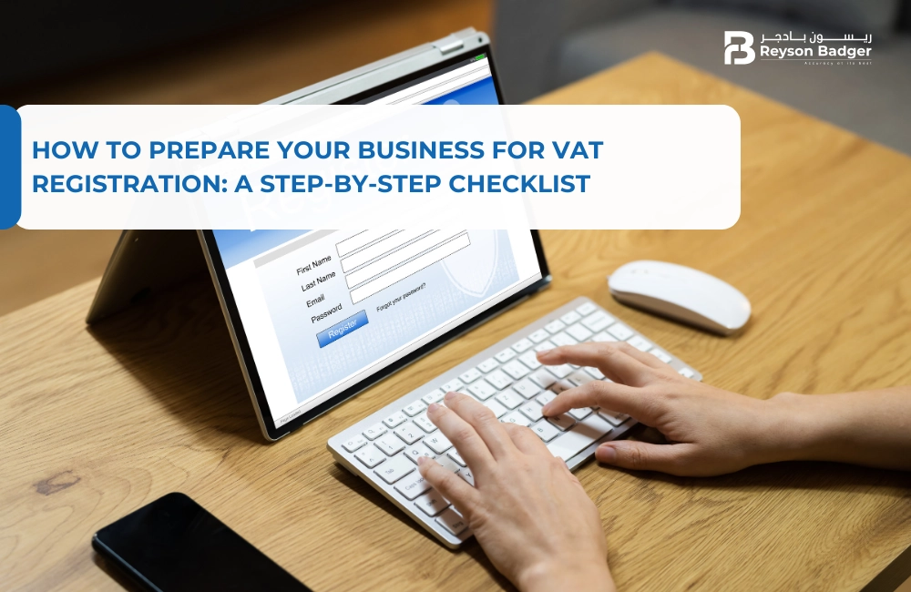 How to Prepare Your Business for VAT Registration: A Step-by-Step Checklist