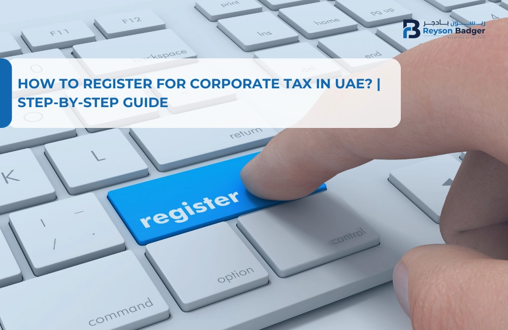How to Register for Corporate Tax in UAE? | Step-by-Step Guide