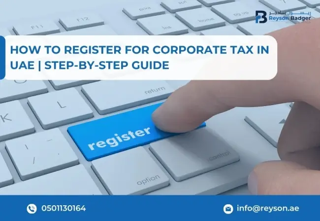 How to Register for Corporate Tax in UAE? | Step-by-Step Guide