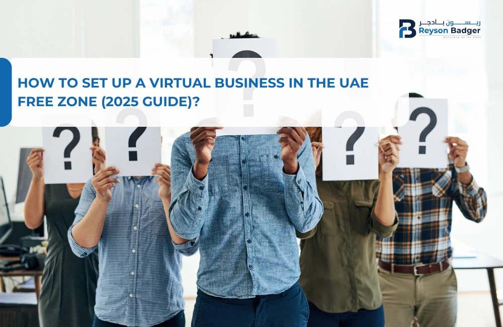 How to Set Up a Virtual Business in the UAE Free Zone (2025 Guide)?